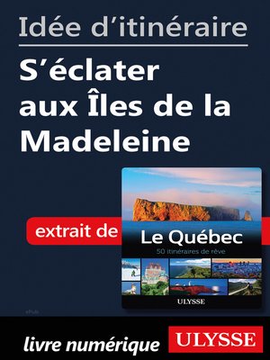 cover image of Idée d'itinéraire--S'éclater aux Îles de la Madeleine